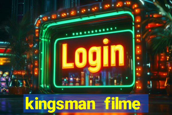 kingsman filme completo dublado superflix